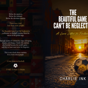 THE BEAUTIFUL GAME CAN'T BE NEGLECTED